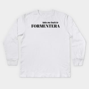 Take me back to Formentera Kids Long Sleeve T-Shirt